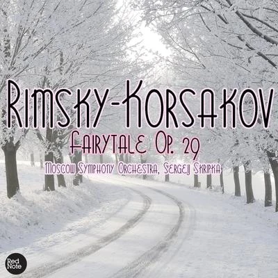 Moscow Symphony Orchestra Rimsky-Korsakov: Fairytale Op. 29