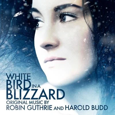 White Bird in a Blizzard (Original Motion Picture Soundtrack) 專輯 Harold Budd/Robin Guthrie