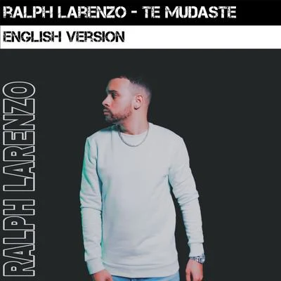 Te Mudaste (English Version) 專輯 Ralph Larenzo