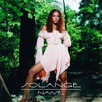 Naive (feat. Beyoncé) 專輯 Solange