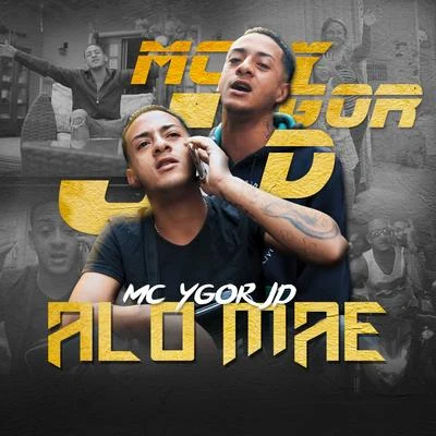 Alo Mãe 专辑 Mc Ygor Jd/Mc Neguinho do ITR/MC Rapha/Mc Yuri