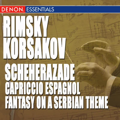 Rimsky-Korsakov: Scheherazade, Capriccio Espagnol & Fantasy on a Serbian Theme, Op. 6 專輯 Moscow Symphony Orchestra