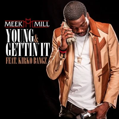 Young & Gettin It (feat. Kirko Bangz) 專輯 Meek Mill/Omelly