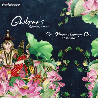 Ghibran Om Namachivaya Om - Lord Shiva (From "Ghibrans Spiritual Series")