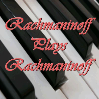 The Essential Rachmaninov Volume 2: Rachmaninov Plays Rachmaninov 專輯 Sergei Rachmaninov/Maurice Ravel/Richard Wagner/Frederic Chopin/Johann Sebastian Bach