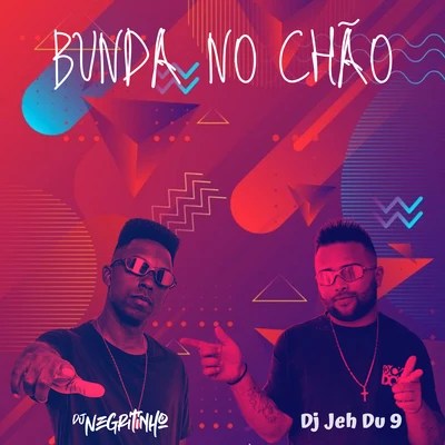 Bunda no Chão (feat. MC Bruno IP, MC Lil & Mc Tio Nick) 專輯 DJ Negritinho