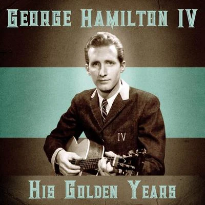 George Hamilton IVThe Captains Crew His Golden Years (Remastered)