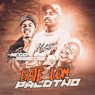 Bate com Pacotão 专辑 MC Theuzyn/MC Nego da Marcone