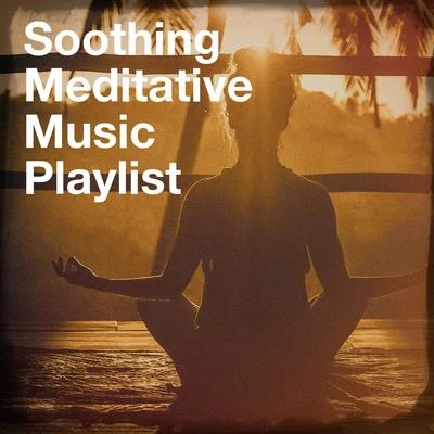 Soothing Meditative Music Playlist 专辑 Angels Of Relaxation