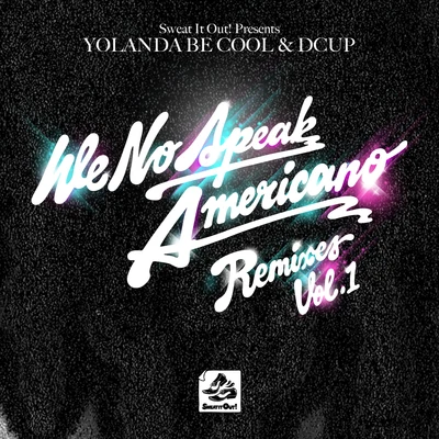 We No Speak Americano (Remixes, Vol. 1) 专辑 Yolanda Be Cool