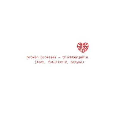 broken promises. (feat. Futuristic) 專輯 Brayke