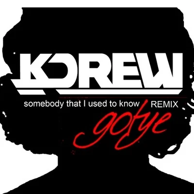 Somebody That I Used To Know (KDrew Remix) 专辑 KDrew