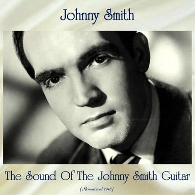 The Sound Of The Johnny Smith Guitar (Remastered 2018) 專輯 Johnny Smith