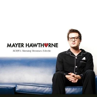 KCRW Morning Becomes Eclectic 专辑 Mayer Hawthorne