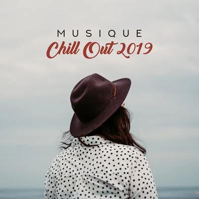 Musique Chill Out 2019 – Électro Chillout pour le Repos, la Relaxation et le Soulagement du Stress 專輯 Cocktail Bar Chillout Music Ensemble/Summer Time Chillout Music Ensemble