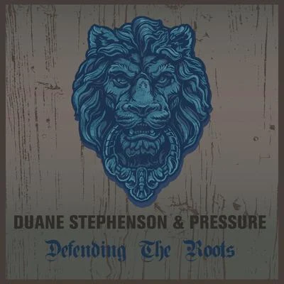 Duane Stephenson & Pressure Defending the Roots 專輯 Pressure