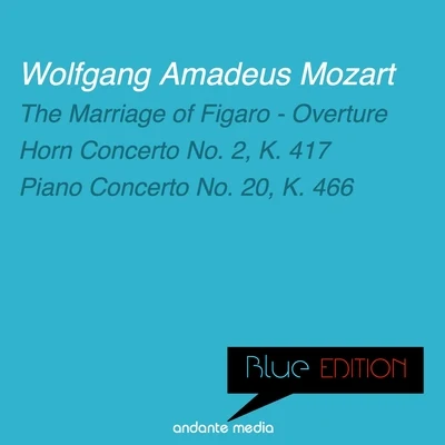 Blue Edition - Mozart: The Marriage of Figaro - Overture & Piano Concerto No. 20, K. 466 專輯 Paul Kantschieder/Kamil Sreter/Capella Istropolitana