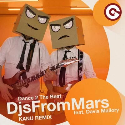 Dance 2 The Beat (Kanu Remix) 专辑 DJs From Mars