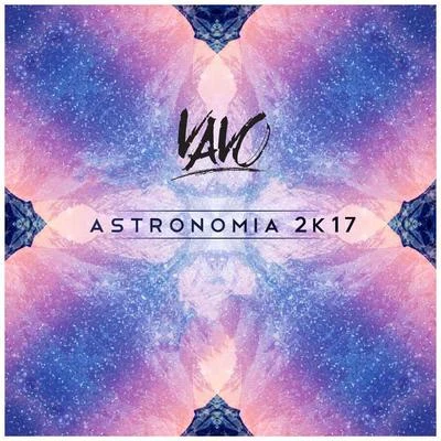 Astronomia 2K17 專輯 VAVO/JR Kenna/Team Rush Hour/Nathan Brumley/Shockman