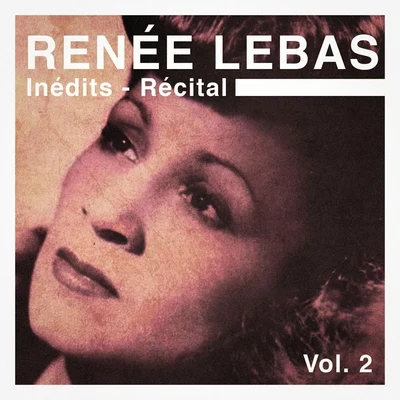 Inédits - récital, vol. 2 专辑 Renée Lebas/Les Blue Stars/Wal-Berg Et Son Orchestre/Emil Stern et son Orchestre