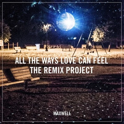 All the Ways Love Can Feel (Remixes) 專輯 Maxwell