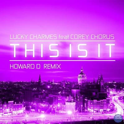 This Is It (feat. Corey Chorus) [Howard D Remix] 專輯 Howard D/Lucky Charmes