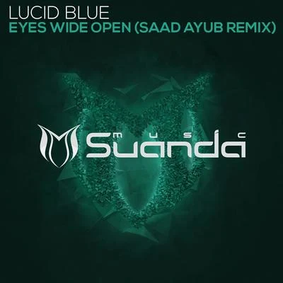 Lucid BlueMhammed El Alami Eyes Wide Open (Saad Ayub Remix)