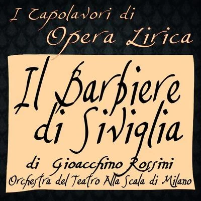 Rossini: Il barbiere di Siviglia (I capolavori di opera lirica) 專輯 Joseph Rouleau/Orchestra del Teatro alla Scala di Milano/Piero Cappuccilli/Duncan Robertson/Piero de Palma