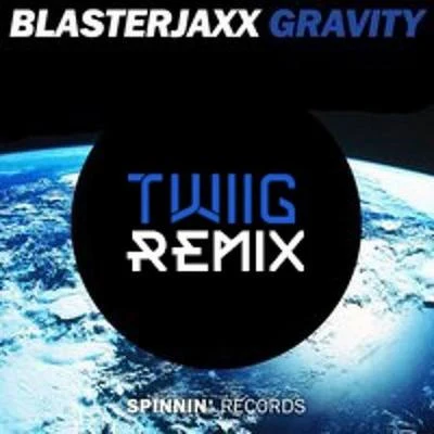 Gravity (TWIIG Remix) 专辑 TWIIG/Tyler Mann