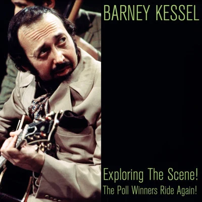 Exploring the Scene!The Poll Winners Ride Again! 专辑 Barney Kessel