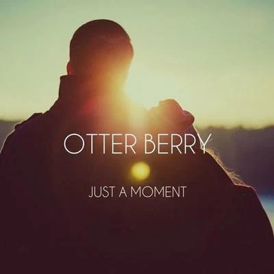 Just A Moment 專輯 Otter Berry