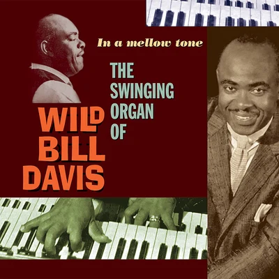 Aaron IzenhallCarl HoganEddie ByrdJosh JacksonWild Bill DavisLouis JordanJesse 'Po' Simpkins In a Mellow Tone: The Swinging Organ of Wild Bill Davis