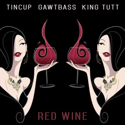 Red Wine 專輯 Tincup/Holly/King Tutt/GAWTBASS