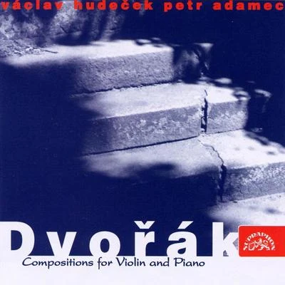 Dvořák: Compositions for Violin and Piano 專輯 Petr Adamec