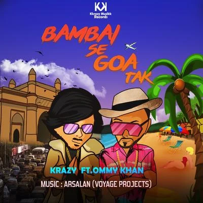 Bambai Se Goa Tak (feat. Ommy Khan) 专辑 卡机Young A/Playing/SeeeevenD/KRAZY