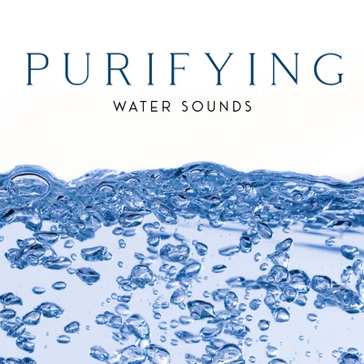 Purifying Water Sounds – Collection of Relaxing Sounds of Nature for Sleep, Meditation, Yoga or Study, Ambient Rain, Waves, Stream, Clear Mind, Aquati 專輯 Meditation/Hipnose Natureza Sons Coleção/Música para Relaxar Maestro