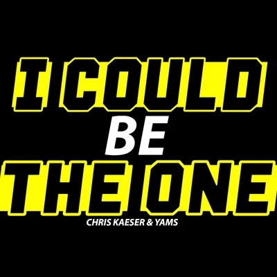 Chris Kaeser I Could Be the One