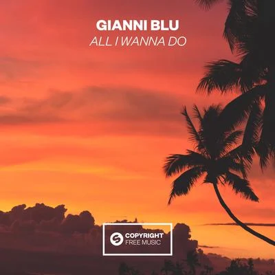 All I Wanna Do 专辑 Gianni Blu