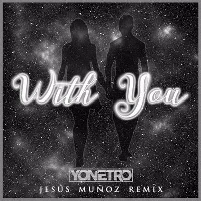 With You (Jesús Muñoz Remix) 专辑 Jesús​Muñoz/CelDro