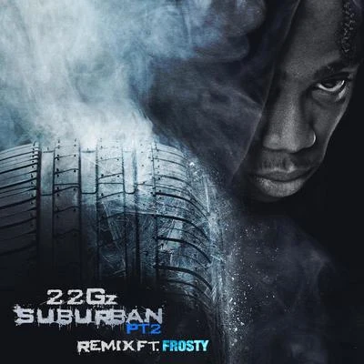 Suburban, Pt. 2 (Remix) [feat. Frosty] 專輯 22Gz