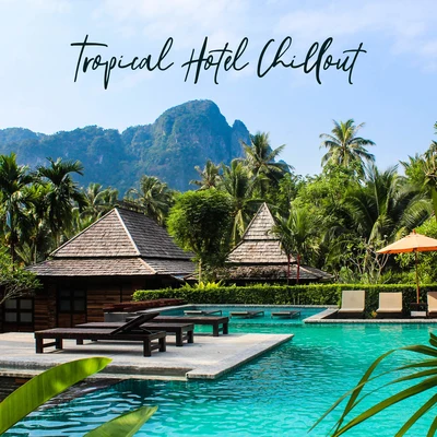 Tropical Hotel Chillout: Ultra Relaxation Chill Out Vibes 2019, Soft Beats & Soothing Ambients for Best Calming Down & Rest by the Seaside, Hot Sunny 專輯 Hawaiian Music/Crazy Party Music Guys/Top 40