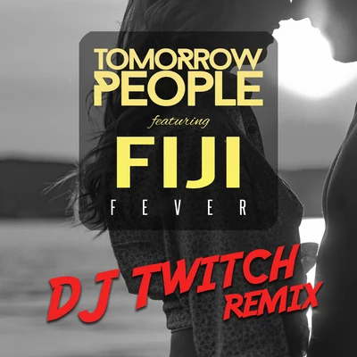 Fever (DJ Twitch Remix) 專輯 FIJI