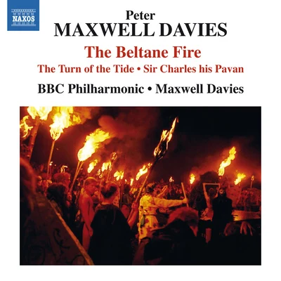 MAXWELL DAVIES, P.: Beltane Fire (The)The Turn of the TideSir Charles his Pavan (BBC Philharmonic, Maxwell Davies) 專輯 BBC Philharmonic Orchestra