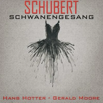 Schubert: Schwanengesang, D. 957 专辑 Aase Nordmo Lovberg/Hans Hotter/Waldemar Kmentt/The Philharmonia Orchestra/贝多芬