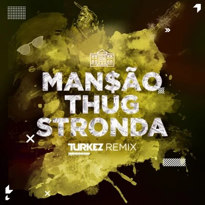 Mansão Thug Stronda (Turkez Remix) 專輯 MTW/Dalto Max/Bonde da Stronda