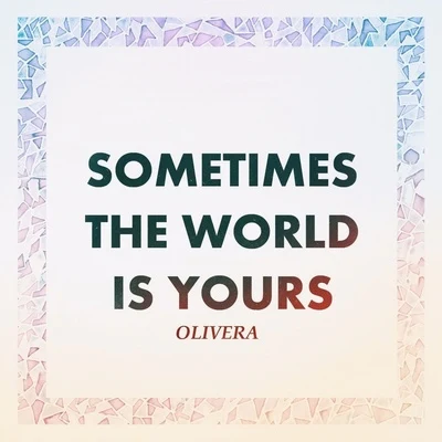 Sometimes the World Is Yours 專輯 Olivera/Vhana/TrÄgen