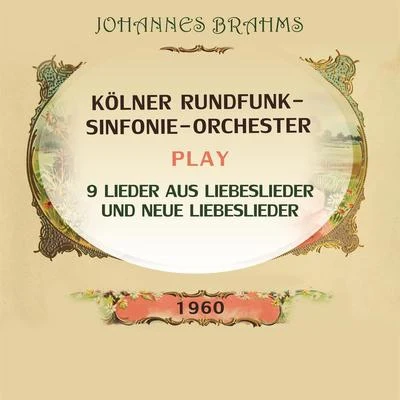 Kölner Rundfunk-Sinfonie-Orchester play: Johannes Brahms: 9 Lieder aus Liebeslieder und Neue Liebeslieder 專輯 Ingrid Bjoner