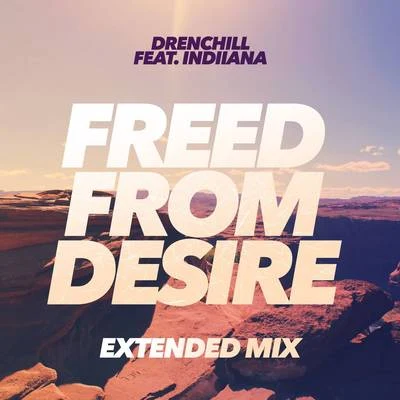 Freed from Desire (Extended Mix) 專輯 Indiiana/Drenchill