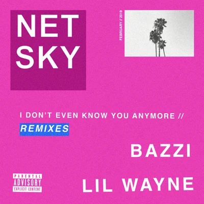 I Don’t Even Know You Anymore (Remixes) 专辑 Bazzi/Haywyre