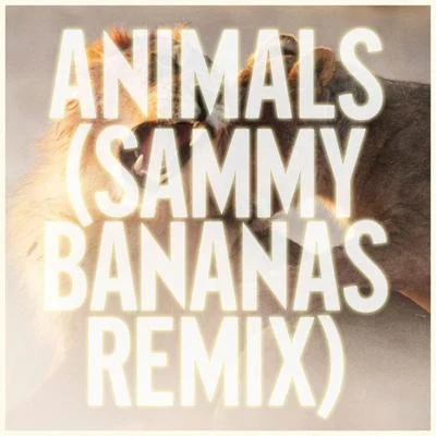 Animals (Sammy Bananas Mix) 專輯 Ivan Janei/Romina Jones/Aron James/Homemadesoul And Suze/Motionfade X Parttime